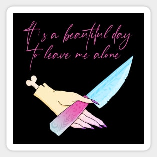 It's A Beautiful Day To Leave Me Alone Sticker